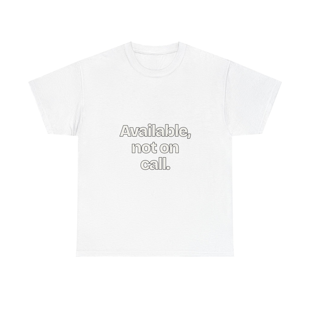 Available, not on call — Quotes T-Shirt