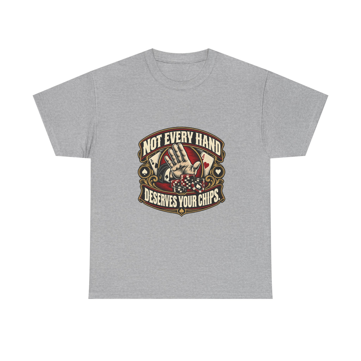 Not Every Hand Deserves Your Chips — Good Decisions T-Shirt