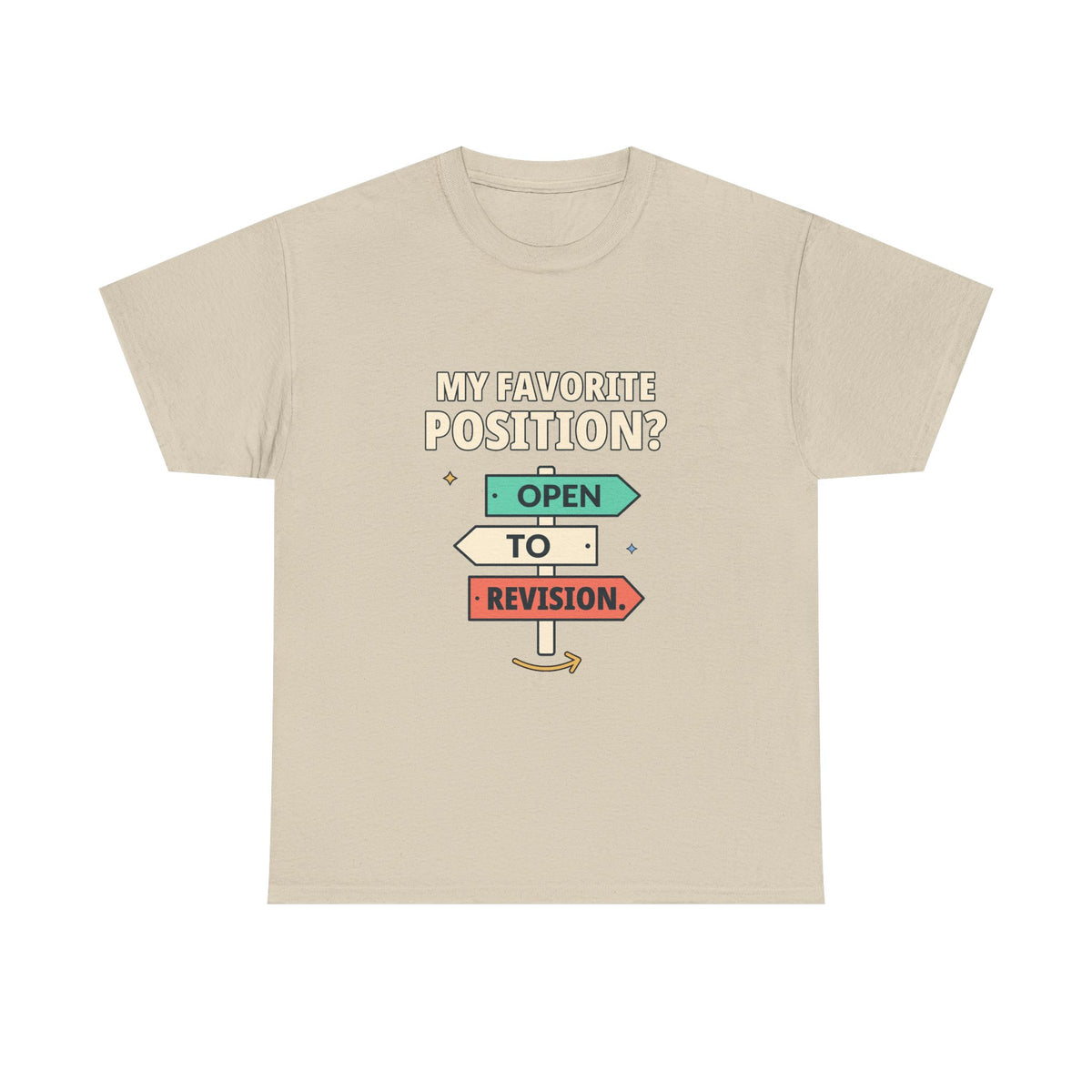My Favorite Position? Open to Revision. — Critical Thinking T-Shirt