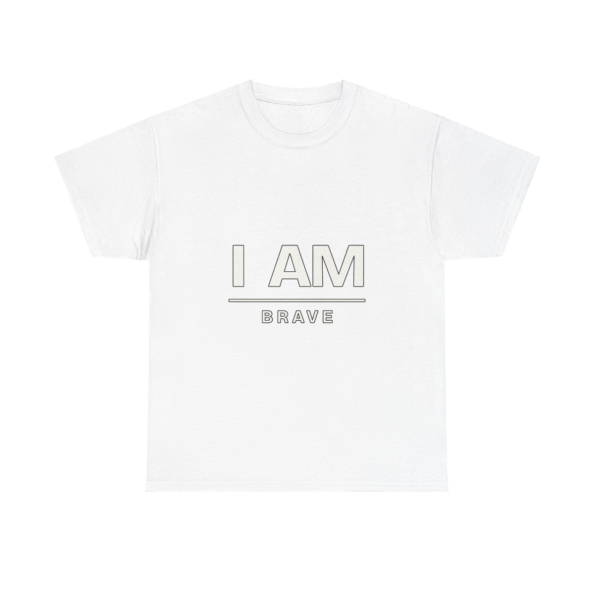 I Am Brave — Motivation T-Shirt