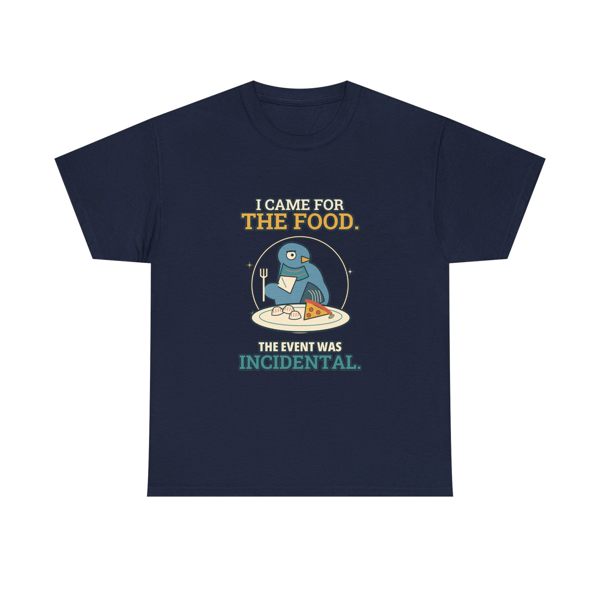 I Came for the Food — Culture T-Shirt