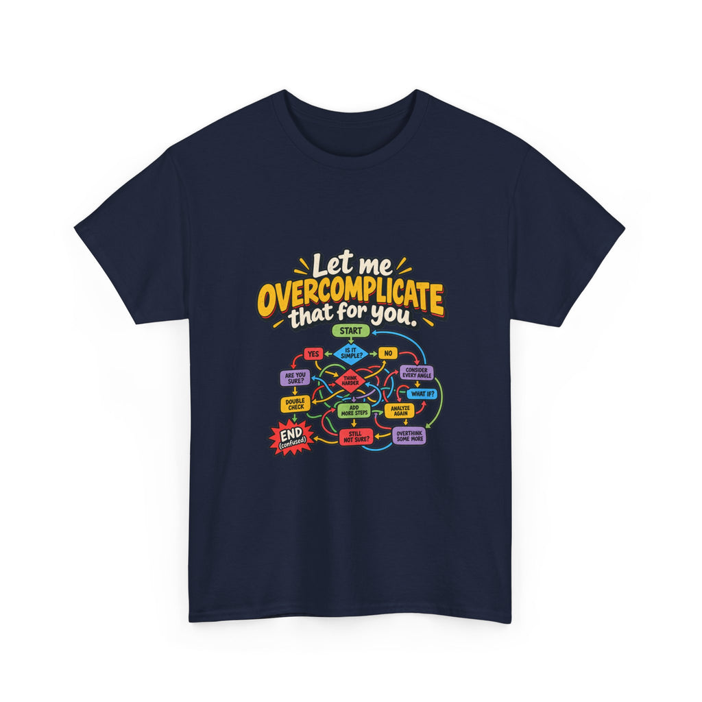 Let Me Overcomplicate That for You — Humor T-Shirt