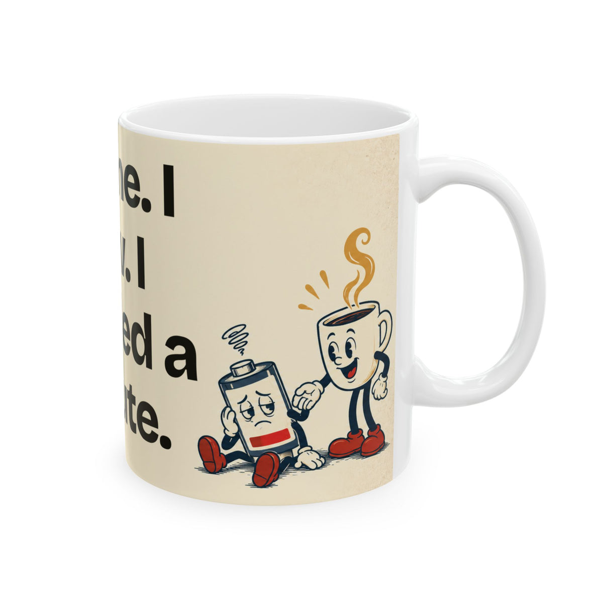 I Came. I Saw. I Needed a Minute — Humor Coffee Mug