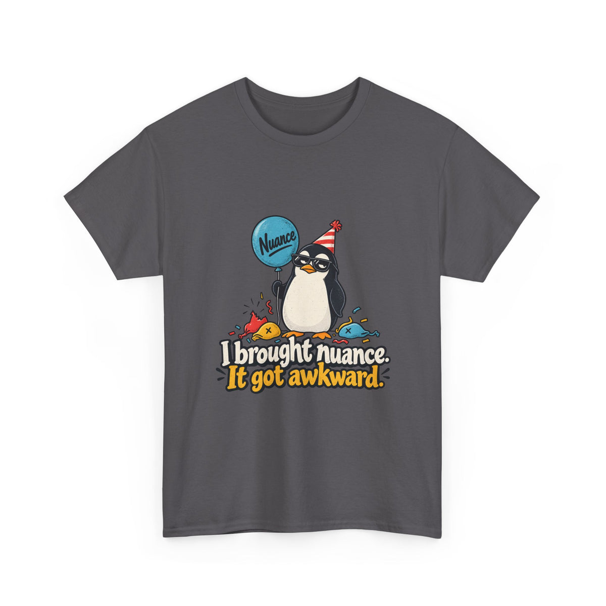 I Brought Nuance. It Got Awkward. — Humor T-Shirt