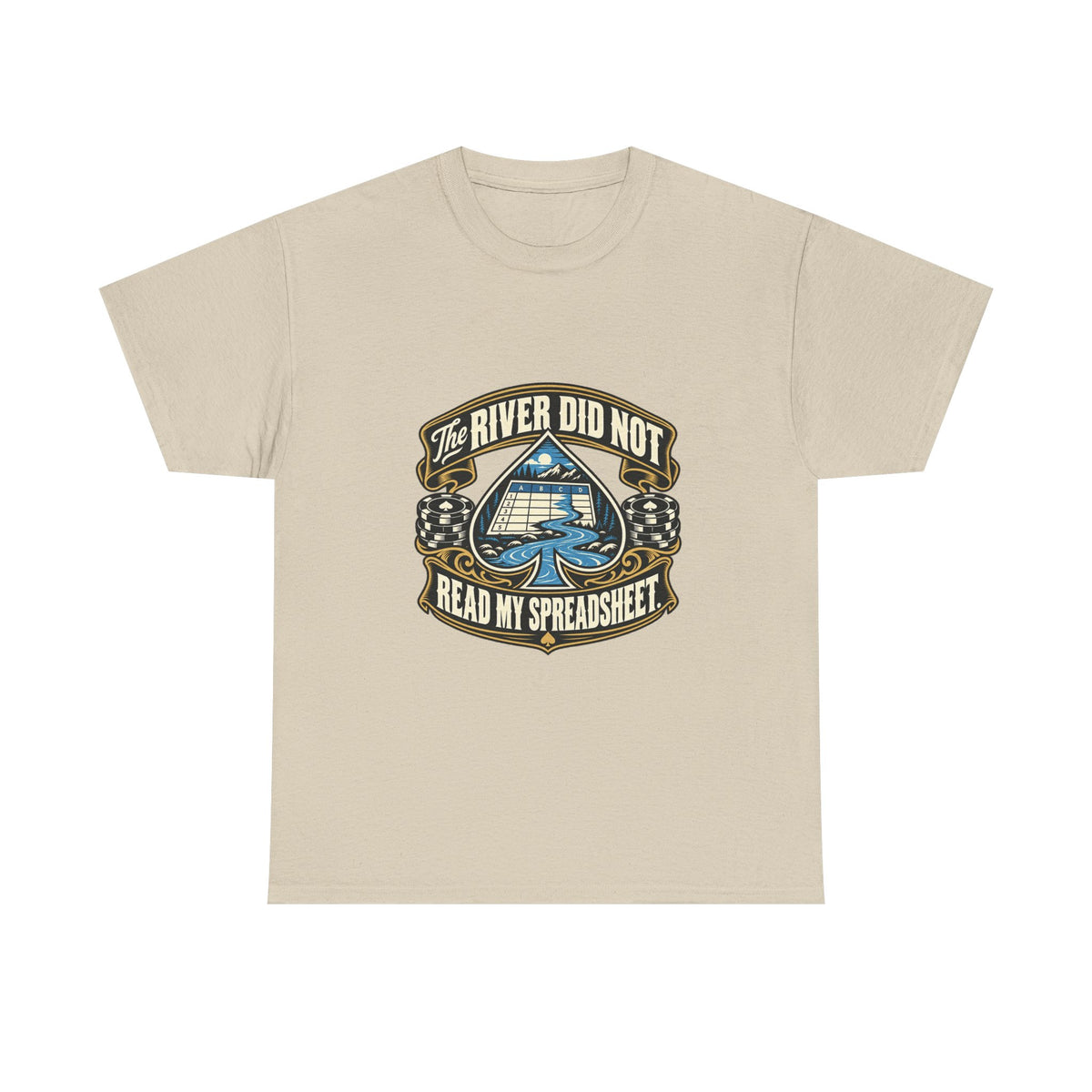 The River Did Not Read My Spreadsheet — Good Decisions T-Shirt