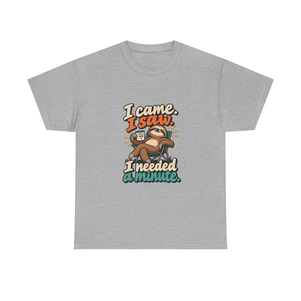 I Came, I Saw, I Needed a Minute — Humor T-Shirt