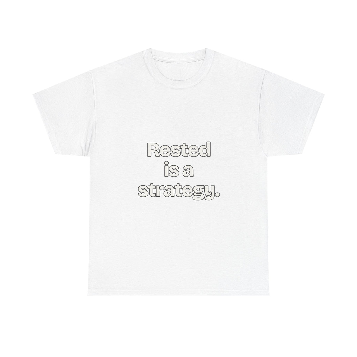 Rested is a strategy — Quotes T-Shirt