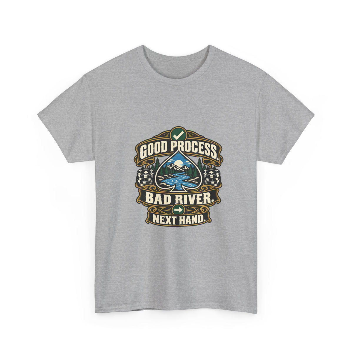 Good Process. Bad River. Next Hand. — Good Decisions T-Shirt