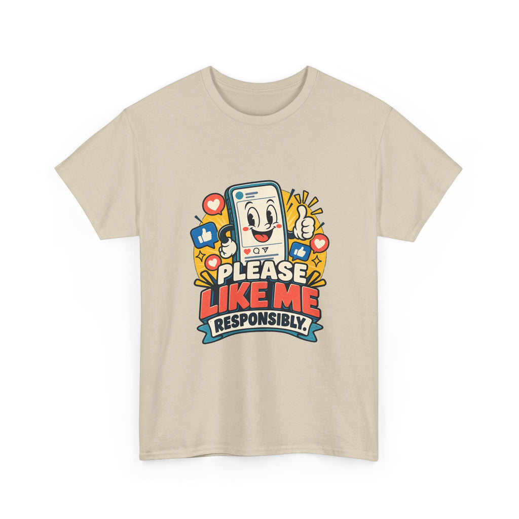 Please Like Me Responsibly — Social Media T-Shirt