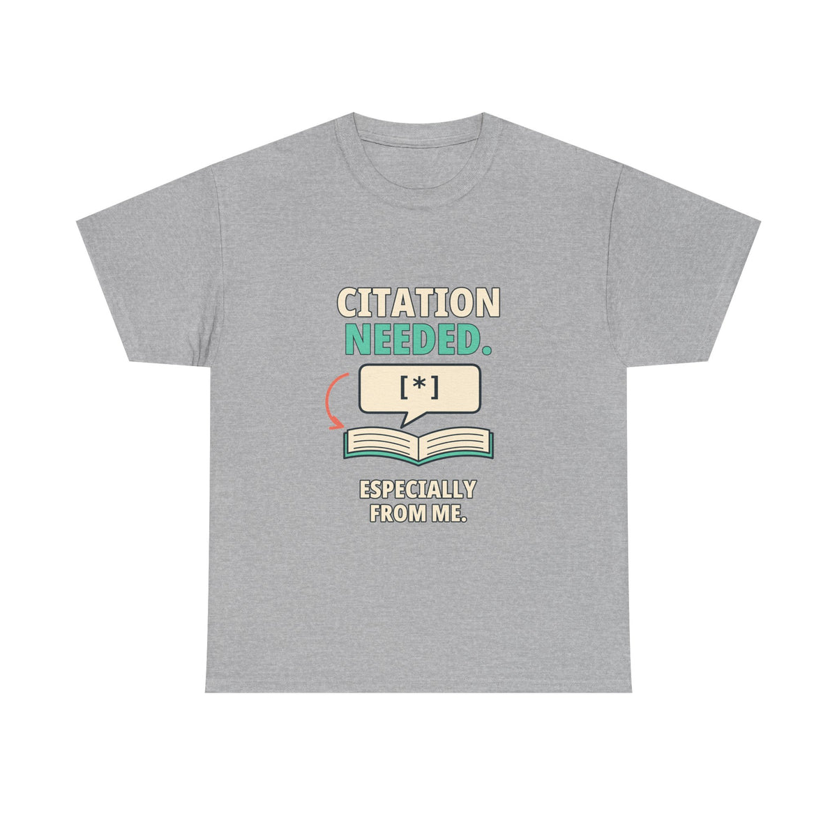 Citation Needed. Especially from Me. — Critical Thinking T-Shirt