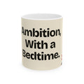 Ambition, With a Bedtime — Motivation Coffee Mug