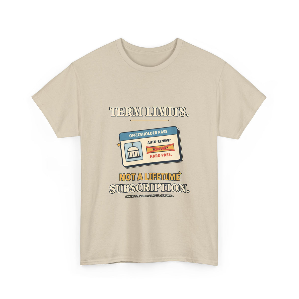 Term Limits, Not a Lifetime Subscription — Politics T-Shirt