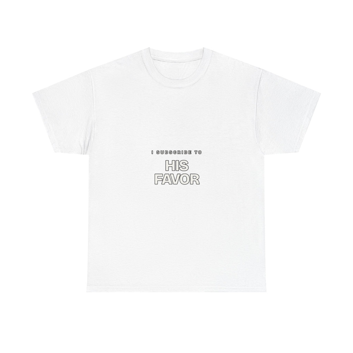 I Subscribe to His Favor — Subscribe T-Shirt