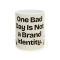 One Bad Day Is Not a Brand Identity — Motivation Coffee Mug