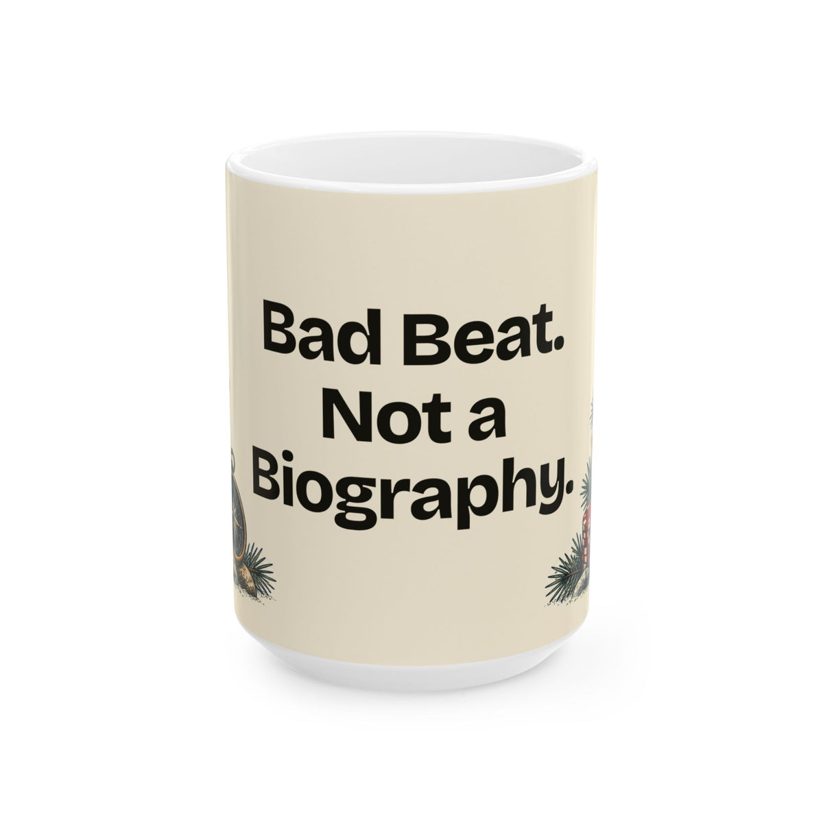 Bad Beat. Not a Biography — Good Decisions Coffee Mug