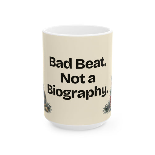Bad Beat. Not a Biography — Good Decisions Coffee Mug