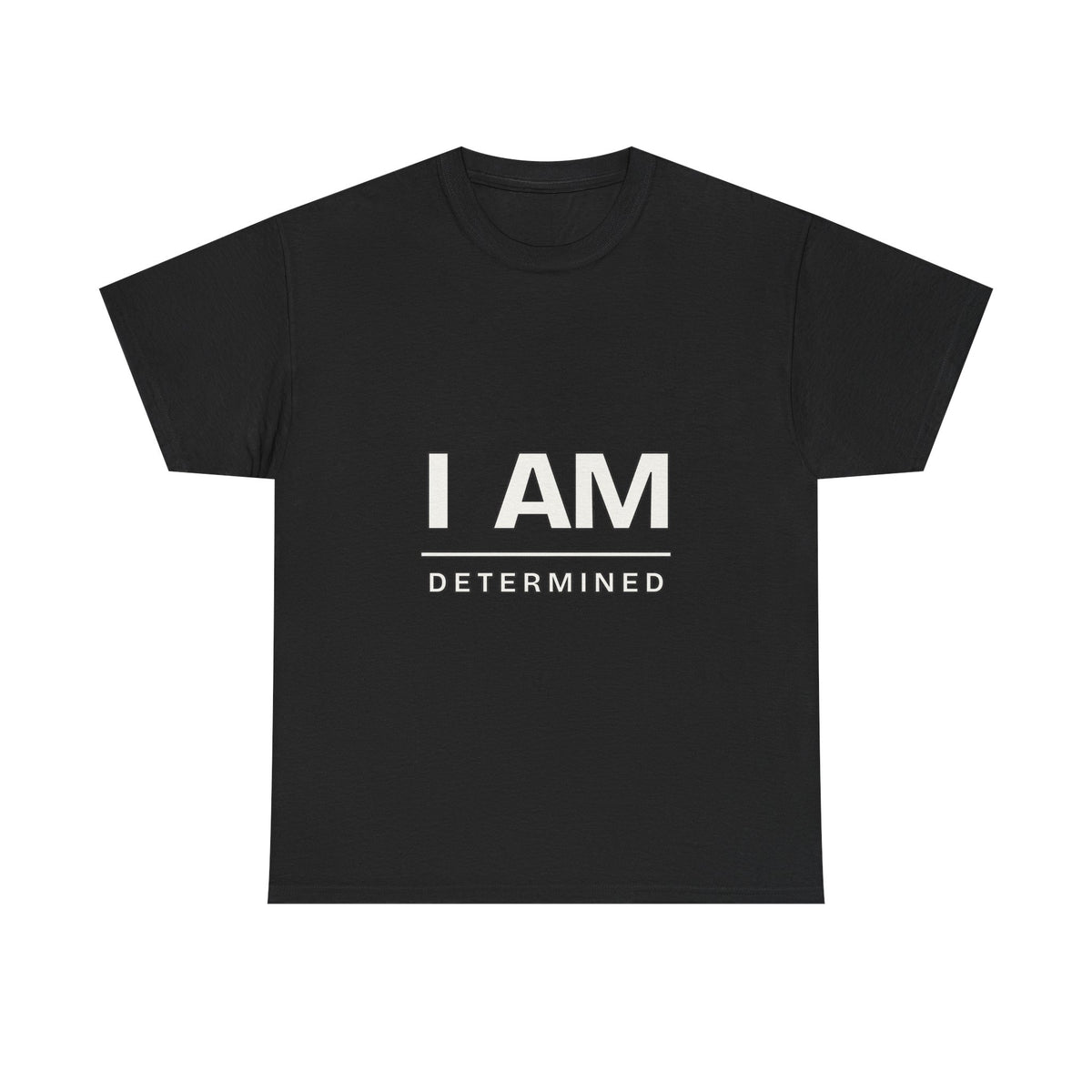 I Am Determined — Motivation T-Shirt