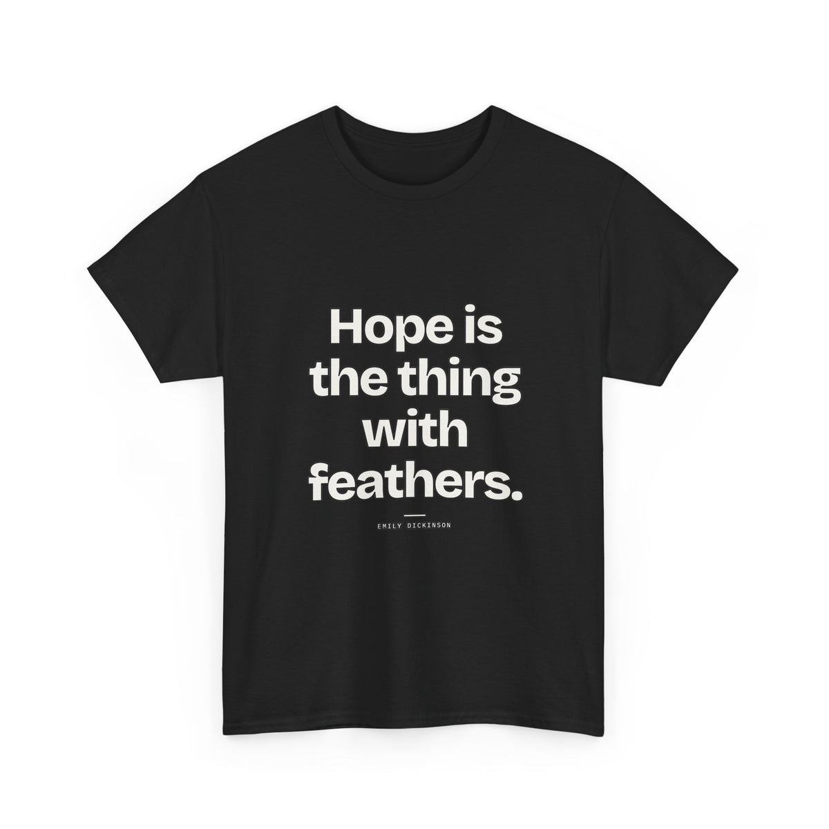 Hope is the thing with feathers — Emily Dickinson Quote T-Shirt
