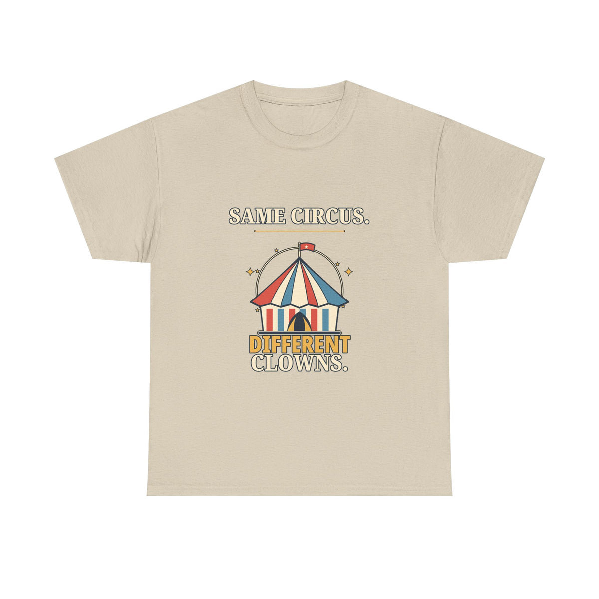 Same Circus, Different Clowns — Politics T-Shirt