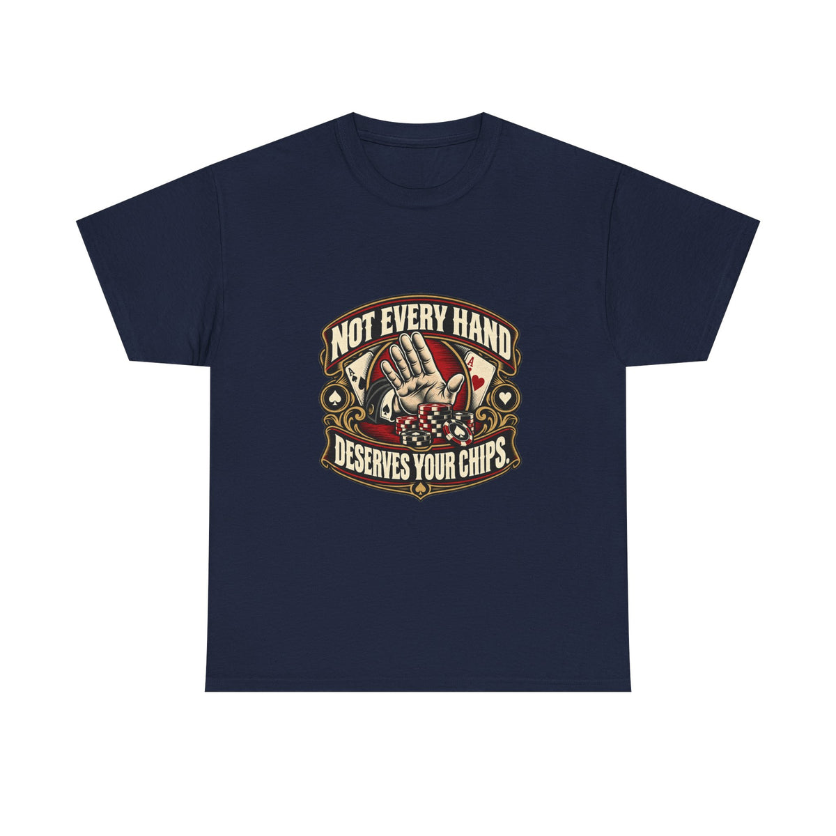 Not Every Hand Deserves Your Chips — Good Decisions T-Shirt