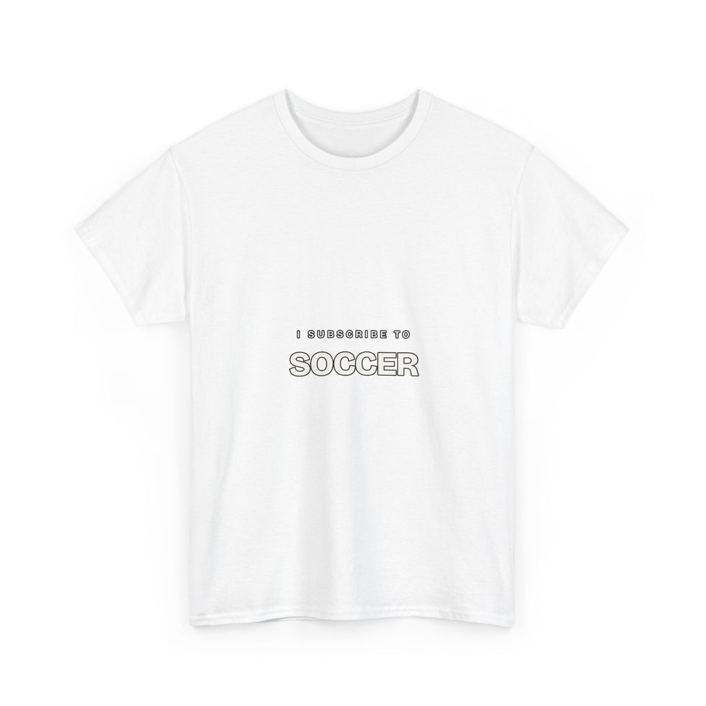 I Subscribe to Soccer — Subscribe T-Shirt