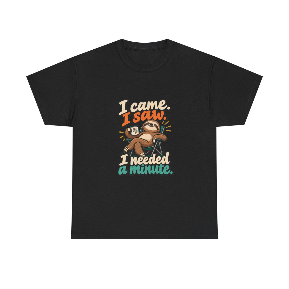 I Came, I Saw, I Needed a Minute — Humor T-Shirt