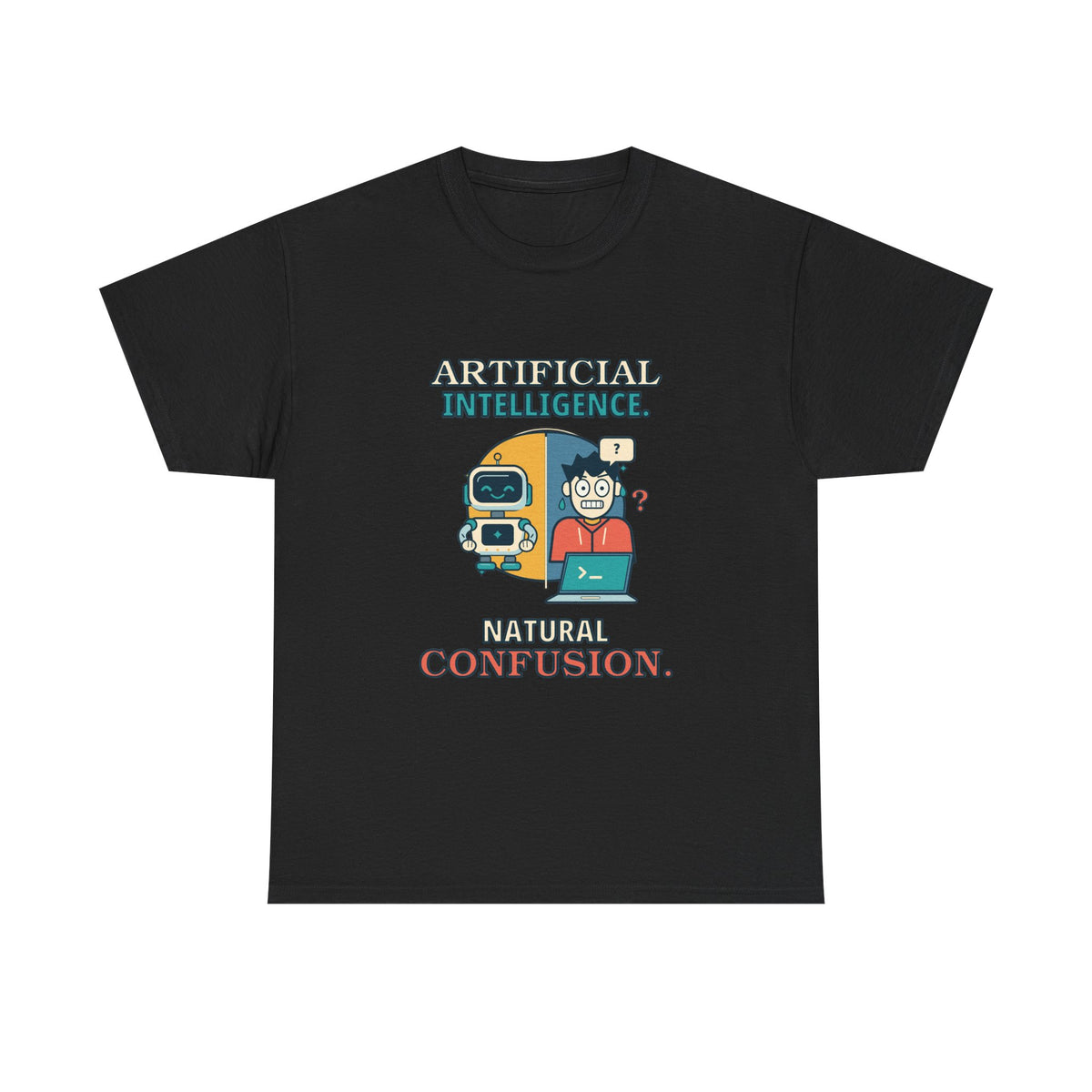 Artificial Intelligence, Natural Confusion — AI T-Shirt