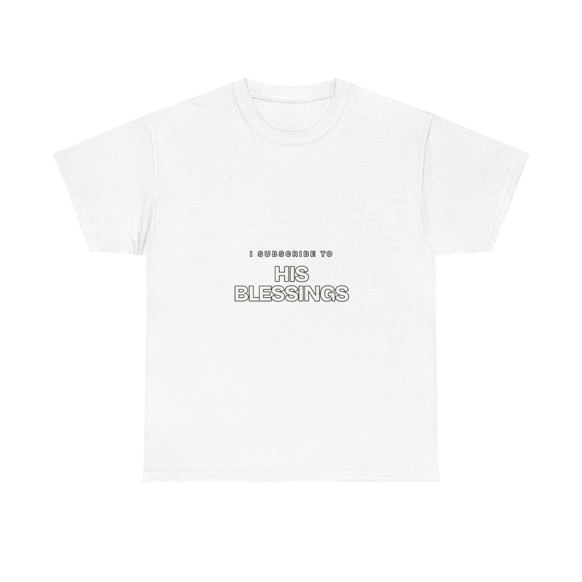 I Subscribe to HIS Blessings — Subscribe T-Shirt