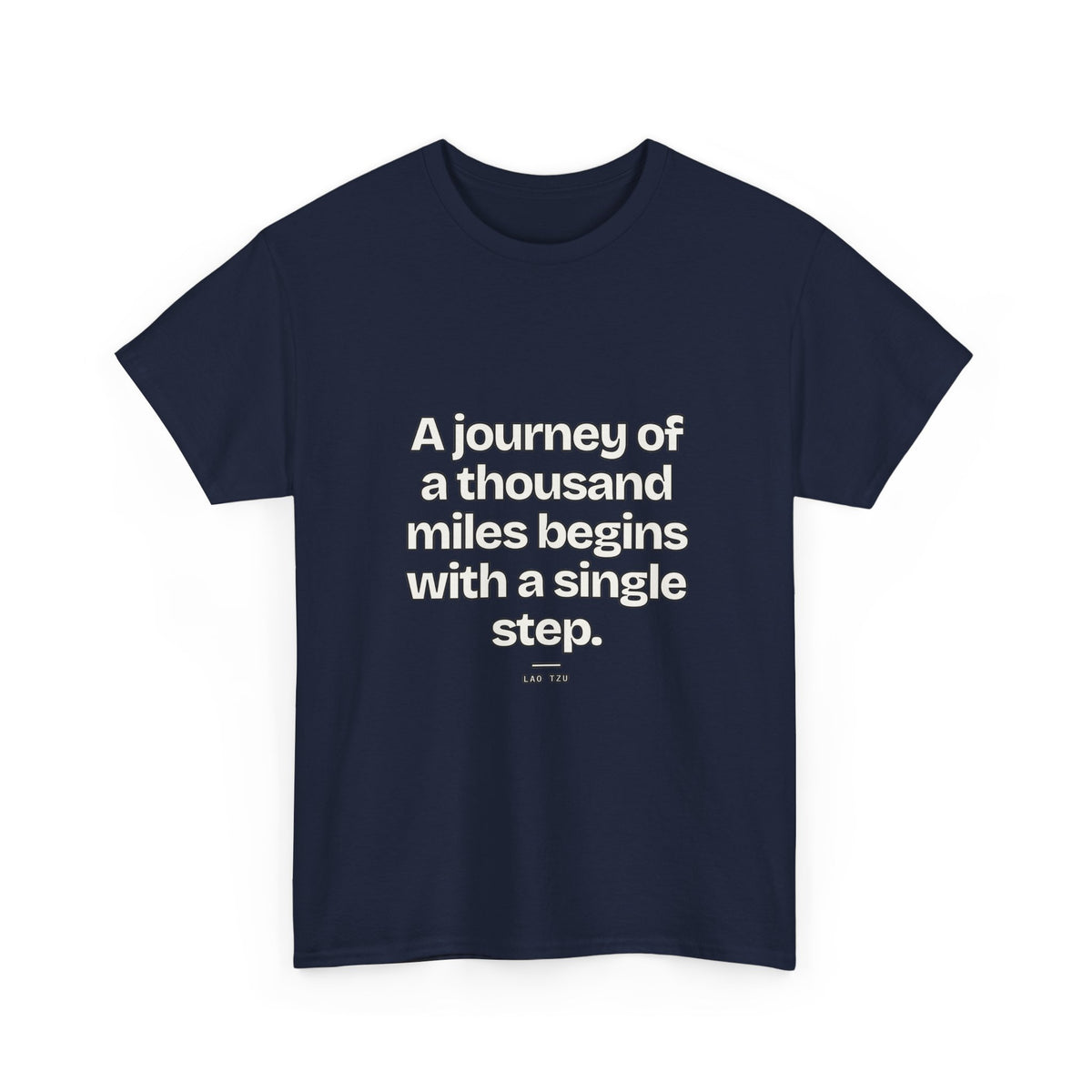 A journey of a thousand miles begins with a single step — Lao Tzu Quote T-Shirt