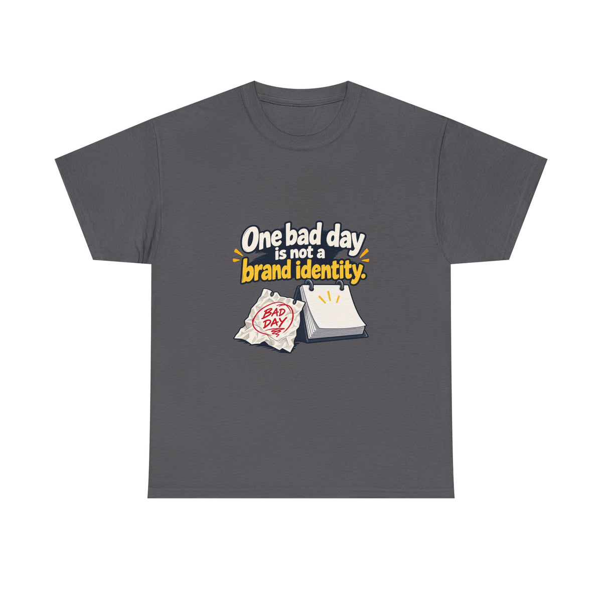 One Bad Day Is Not a Brand Identity — Motivation T-Shirt