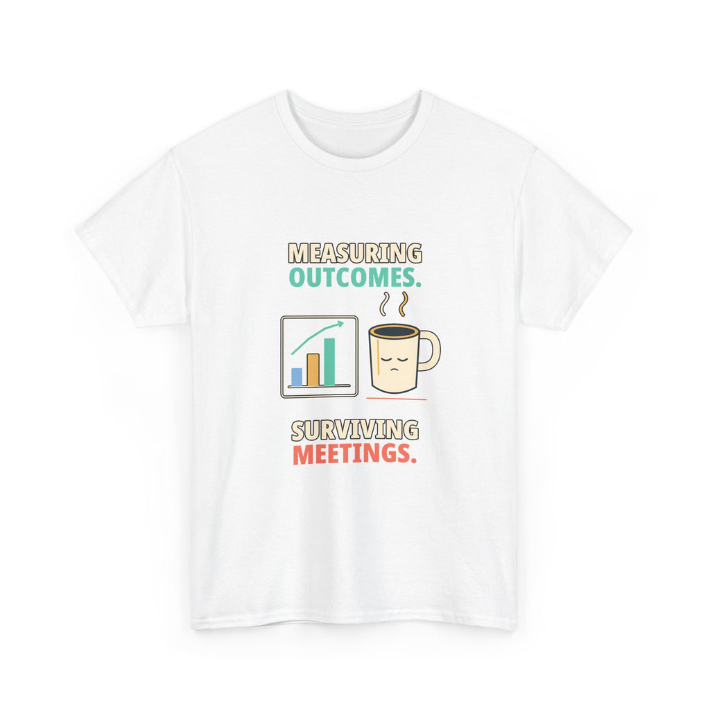 Outcomes and Meetings — Product Management T-Shirt