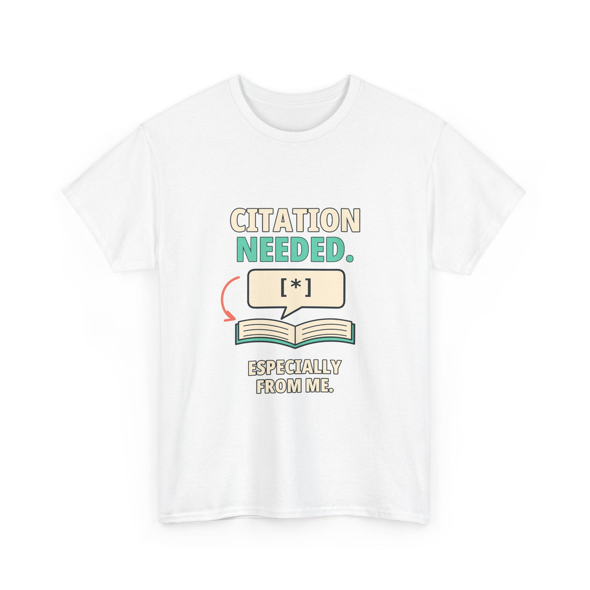 Citation Needed. Especially from Me. — Critical Thinking T-Shirt