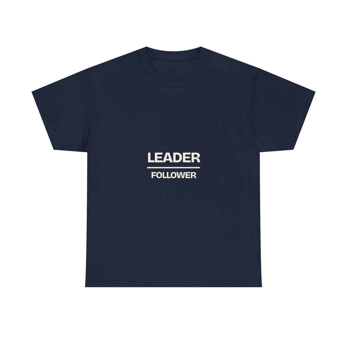 Leader Over Follower — Motivation T-Shirt