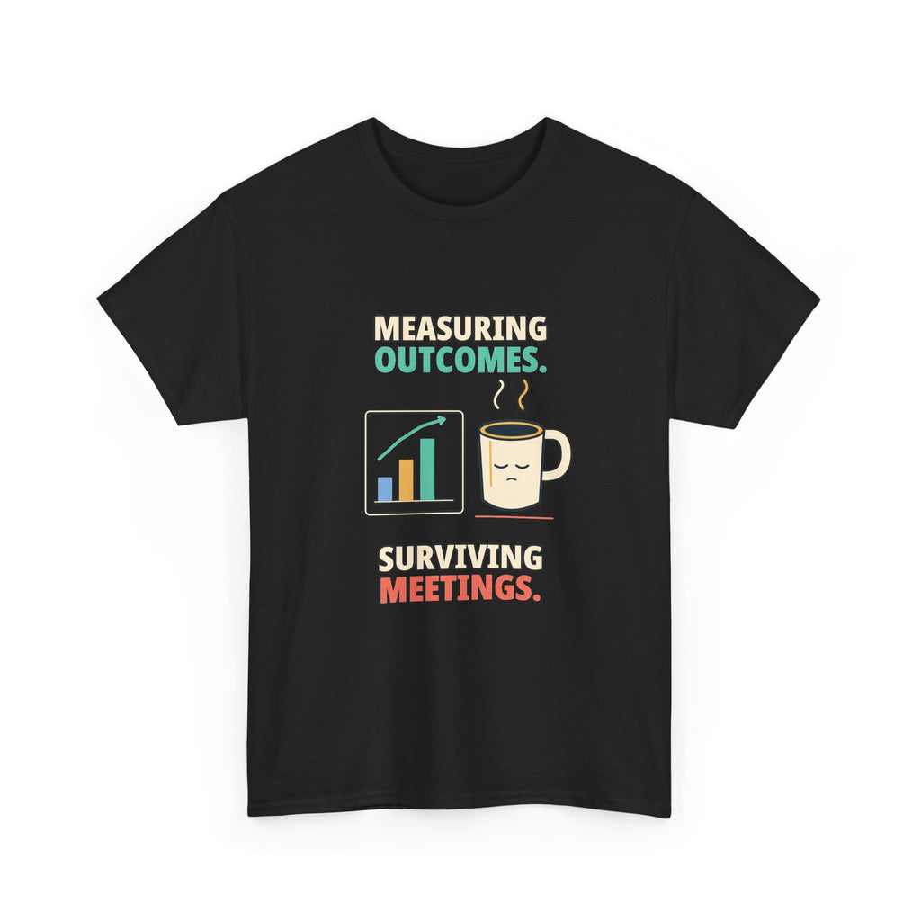 Outcomes and Meetings — Product Management T-Shirt