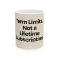 Term Limits. Not a Lifetime Subscription — Politics Coffee Mug