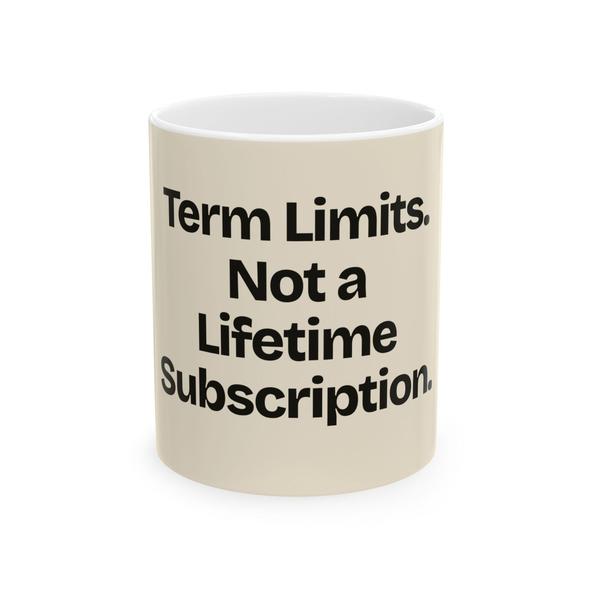 Term Limits. Not a Lifetime Subscription — Politics Coffee Mug