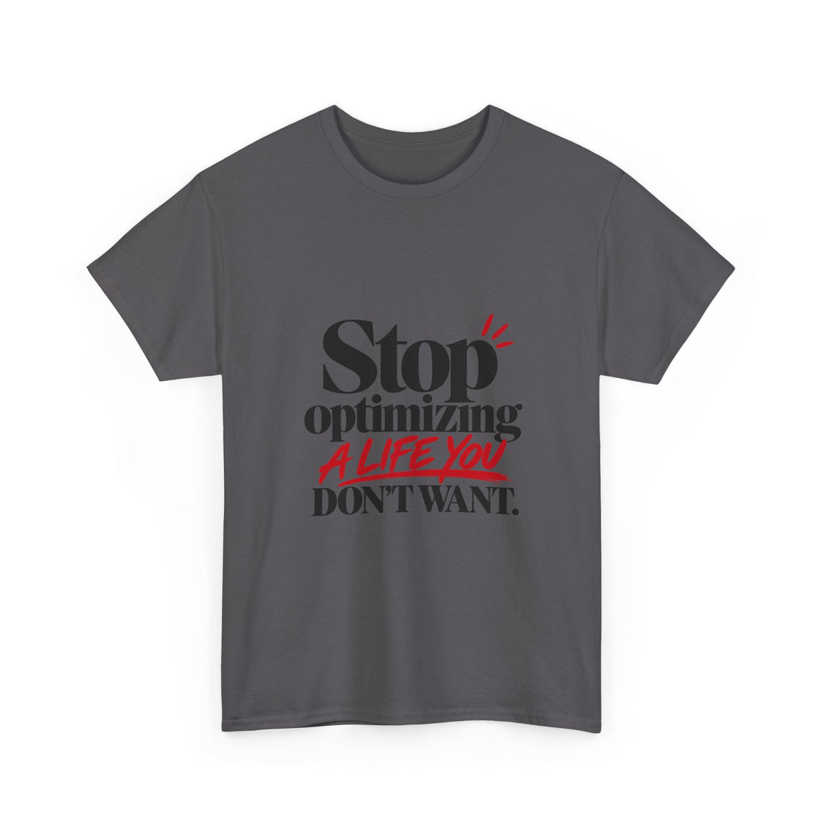 Stop Optimizing a Life You Don't Want — Product You T-Shirt