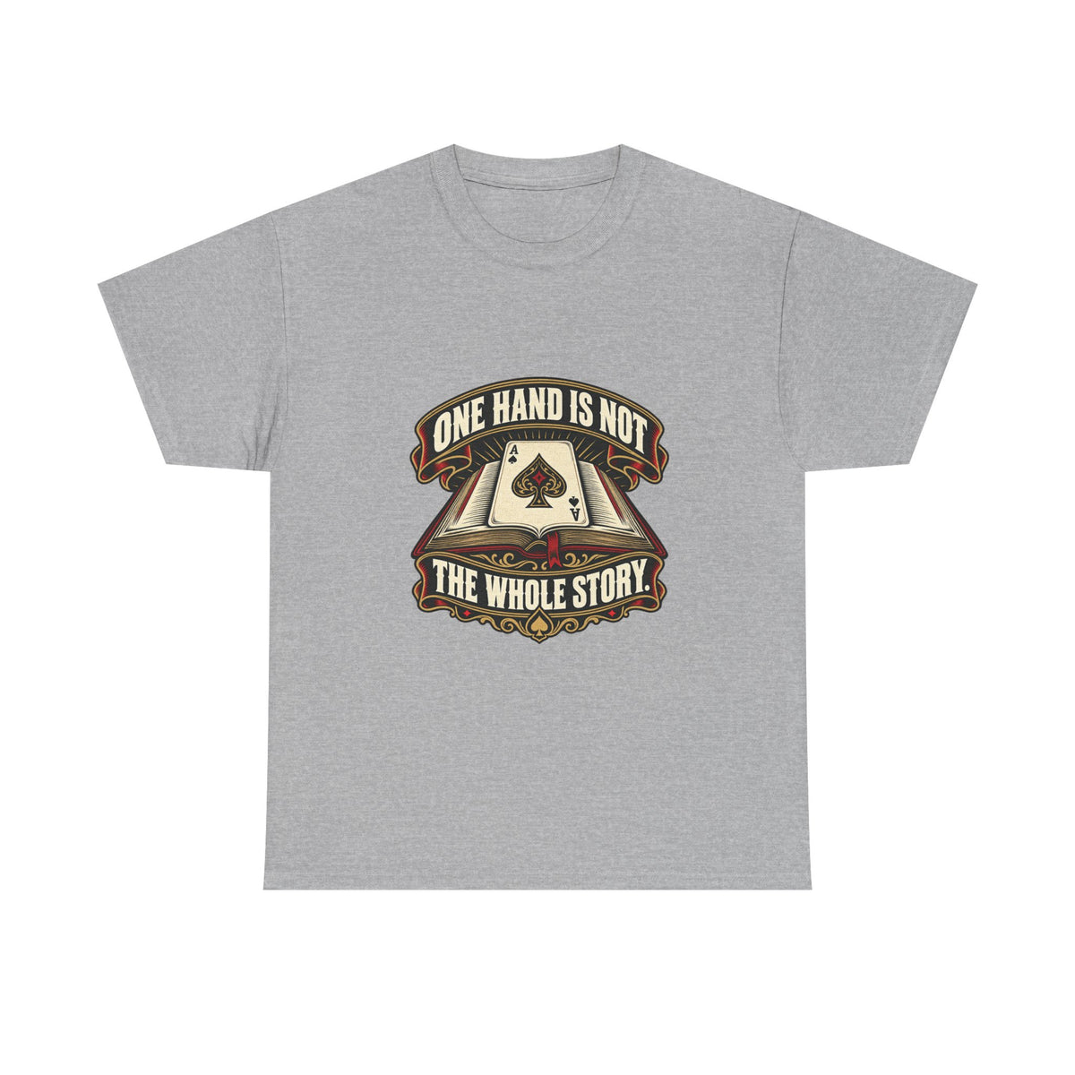 One Hand Is Not the Whole Story — Good Decisions T-Shirt