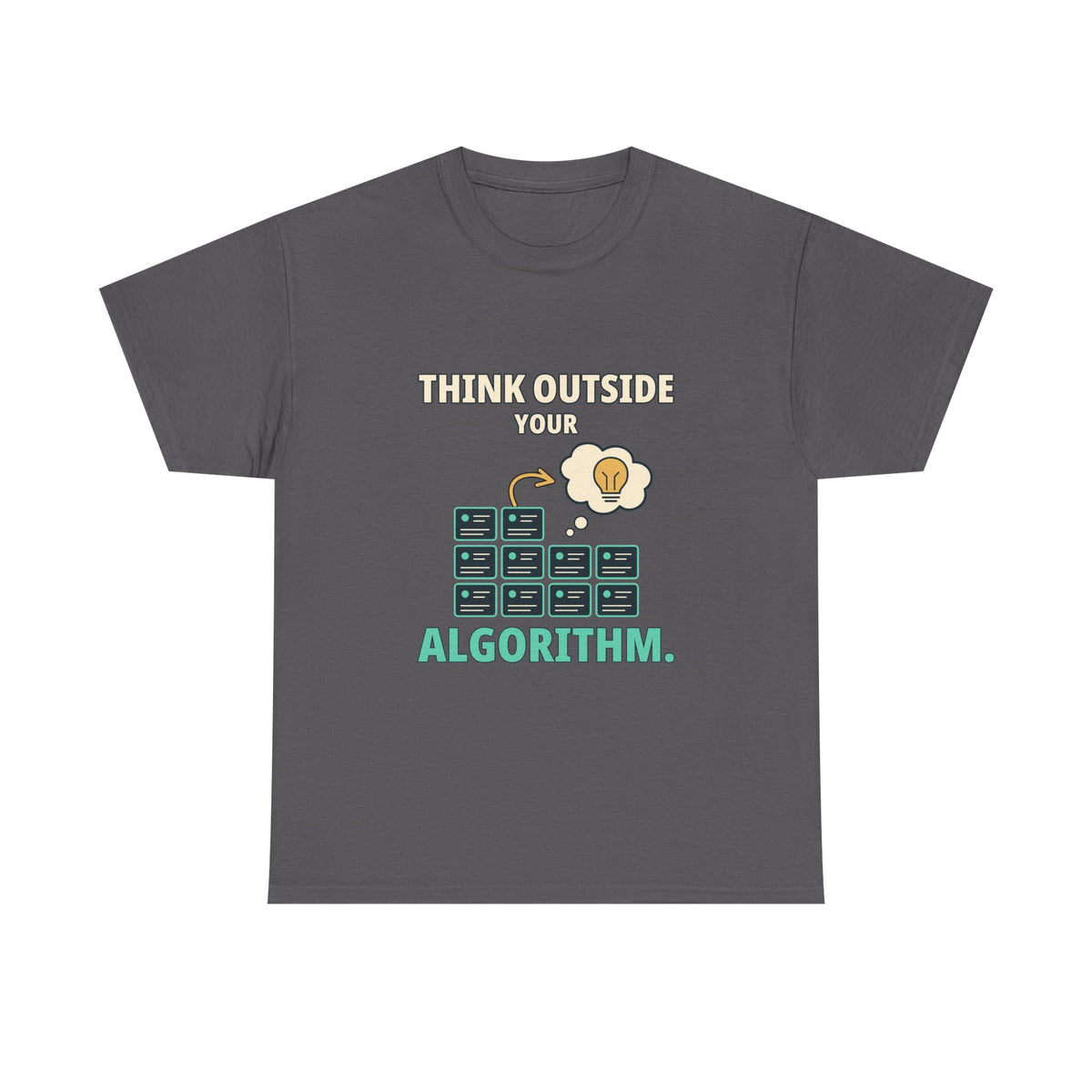 Think Outside Your Algorithm. — Critical Thinking T-Shirt