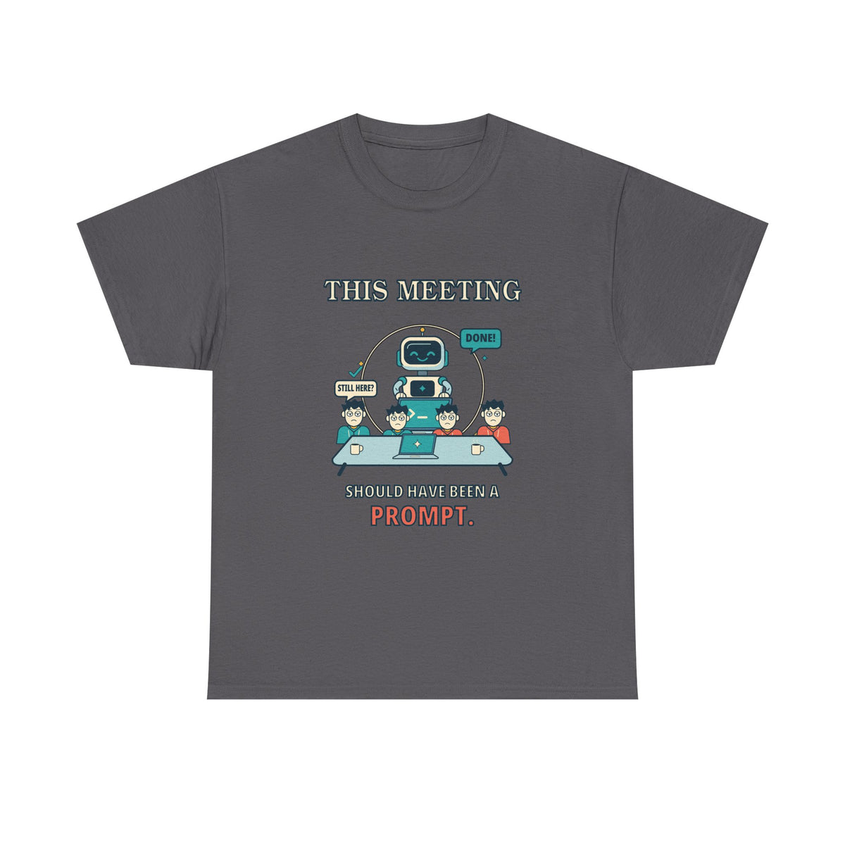 This Meeting Should Have Been a Prompt — AI T-Shirt