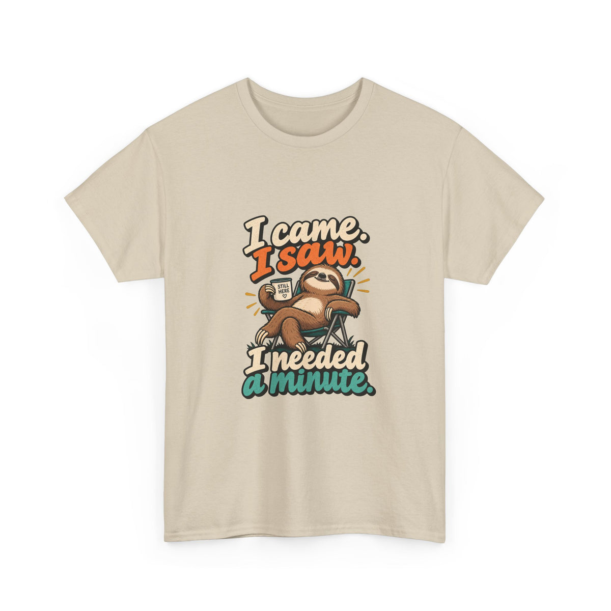 I Came, I Saw, I Needed a Minute — Humor T-Shirt