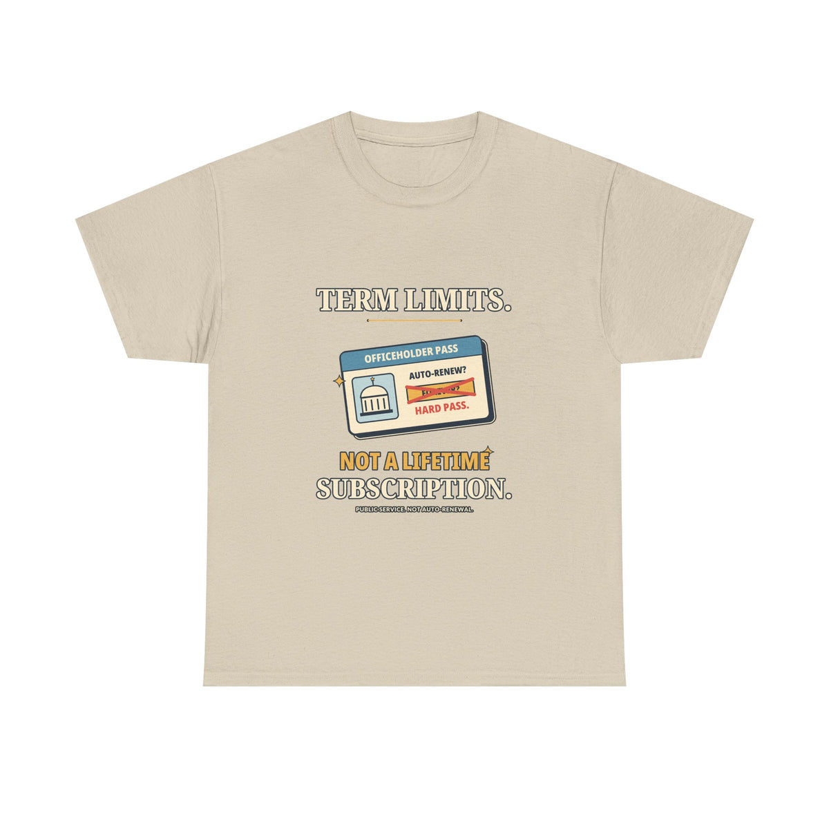 Term Limits, Not a Lifetime Subscription — Politics T-Shirt