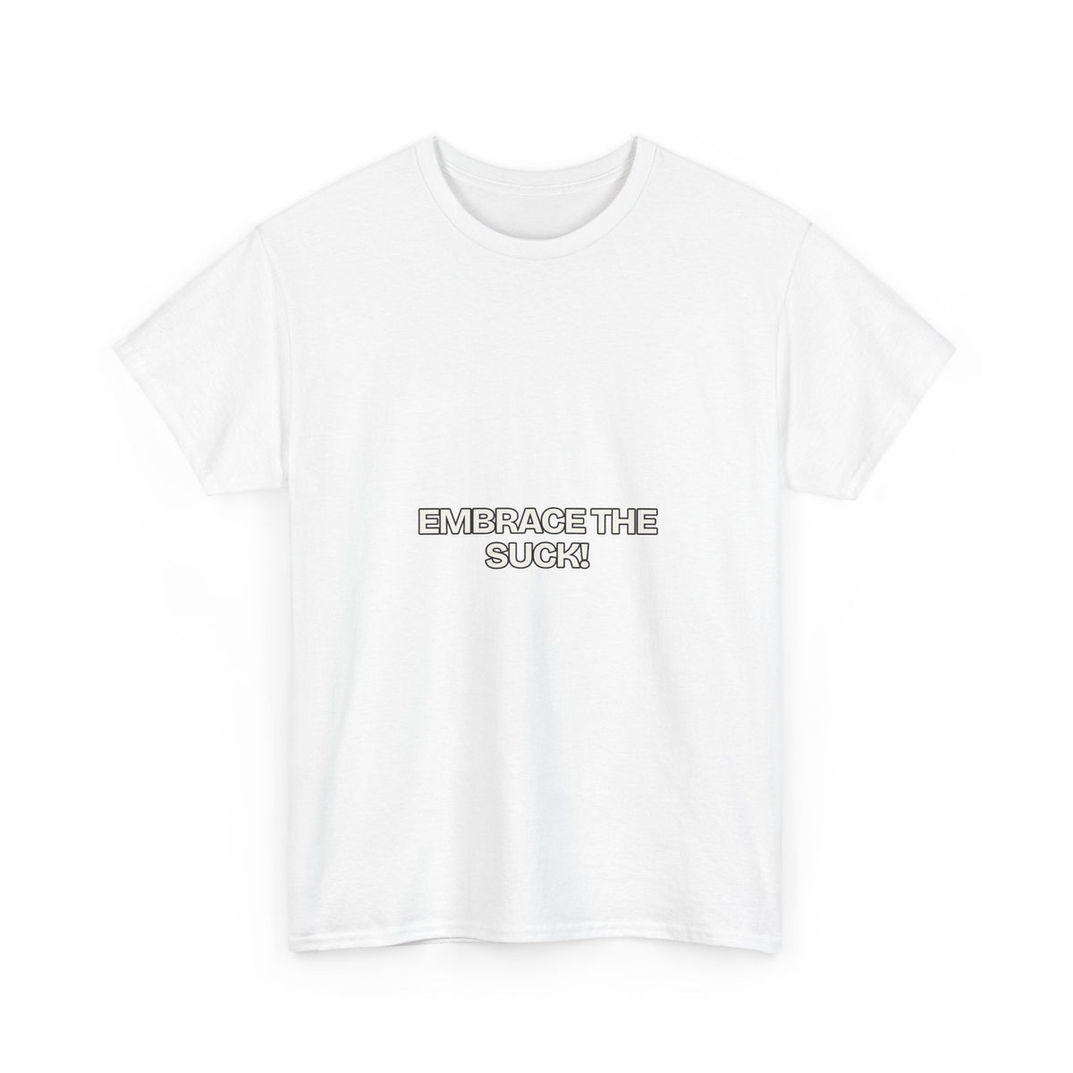 Embrace the Suck — Motivation T-Shirt