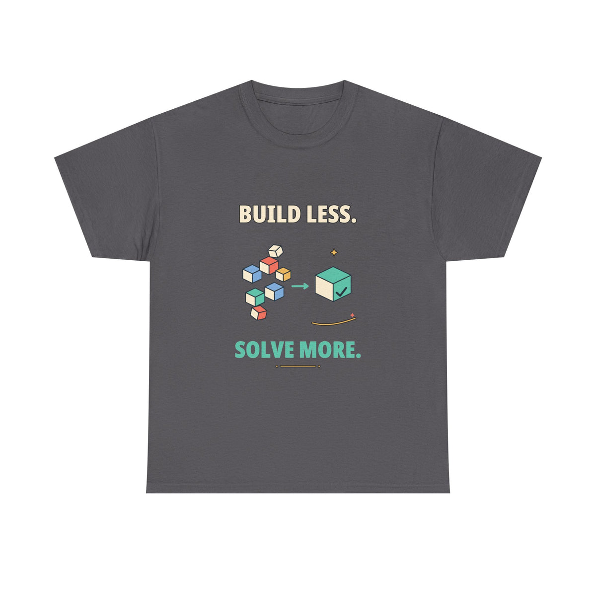 Build Less. Solve More. — Product Management T-Shirt