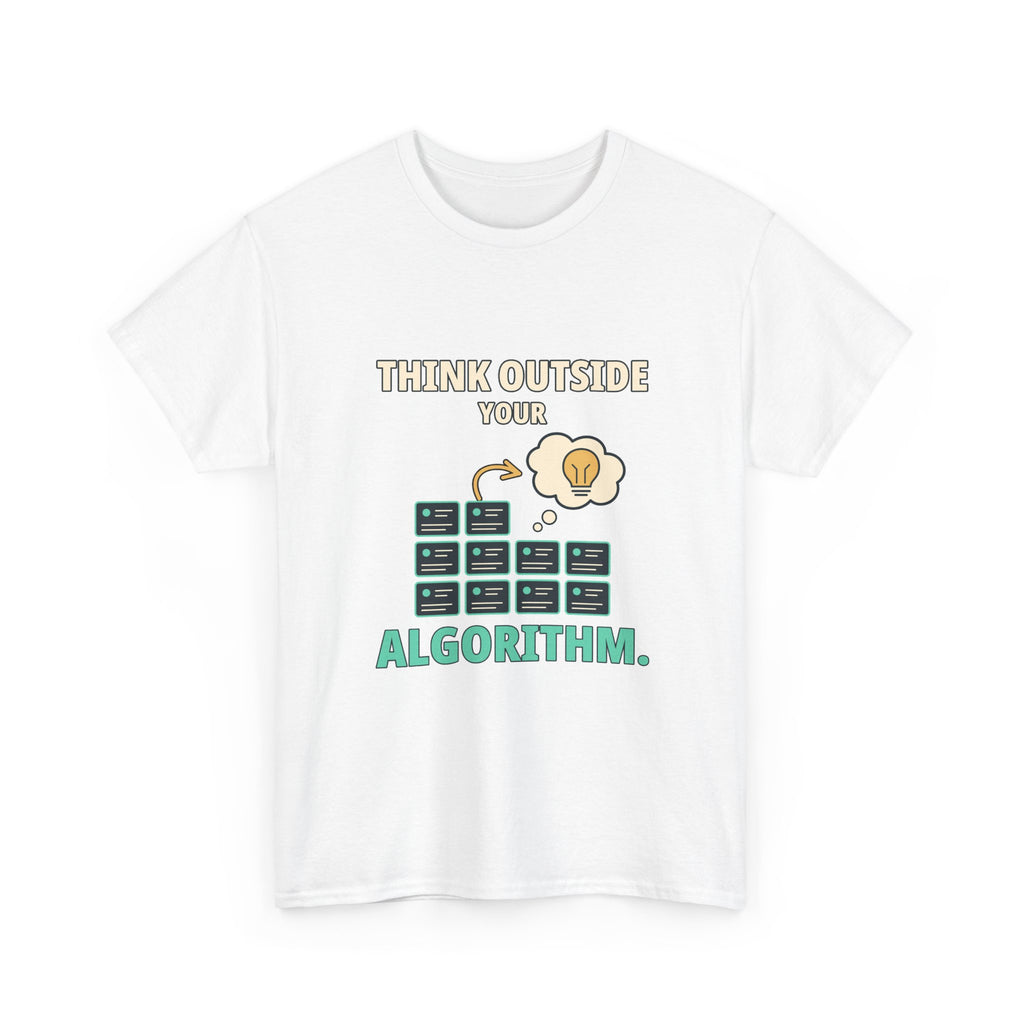Think Outside Your Algorithm. — Critical Thinking T-Shirt