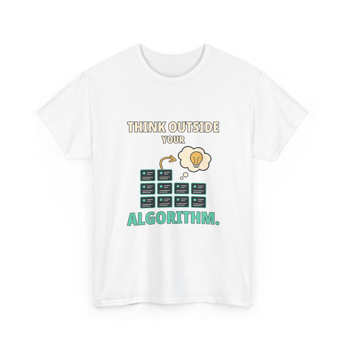 Think Outside Your Algorithm. — Critical Thinking T-Shirt