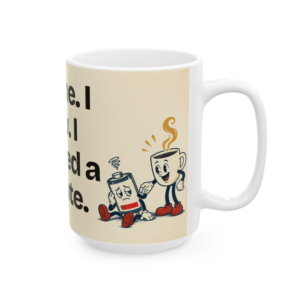 I Came. I Saw. I Needed a Minute — Humor Coffee Mug