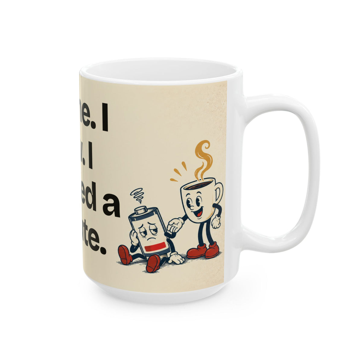 I Came. I Saw. I Needed a Minute — Humor Coffee Mug
