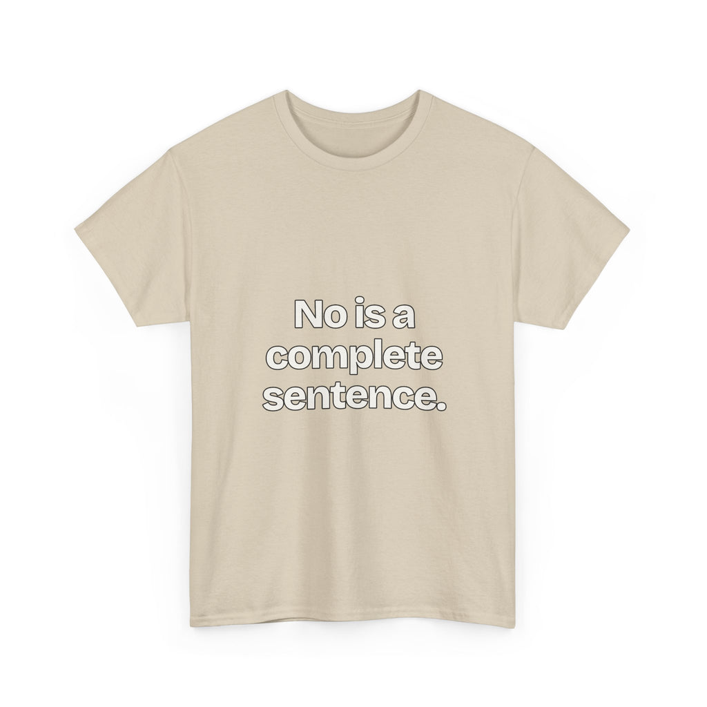 No is a complete sentence — Quotes T-Shirt