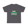 Still Shipping Updates — Product You T-Shirt